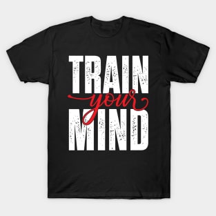 Train your mind T-Shirt